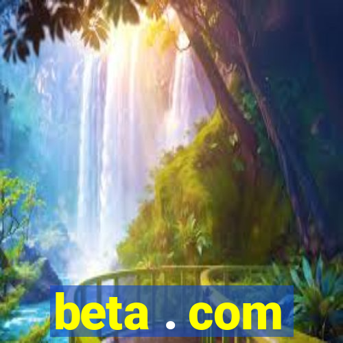 beta . com